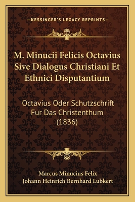 M. Minucii Felicis Octavius Sive Dialogus Chris... [Latin] 1165480530 Book Cover