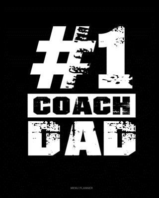 #1 Coach Dad: Menu Planner 1711505412 Book Cover