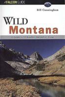 Wild Montana: A Guide to 55 Roadless Recreation... 1560443936 Book Cover