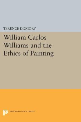 William Carlos Williams and the Ethics of Painting 0691603731 Book Cover