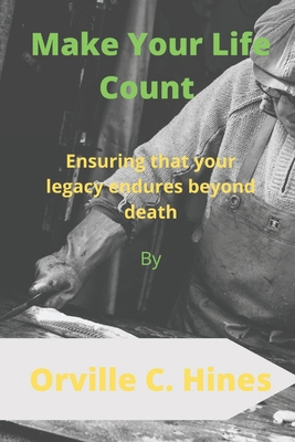 Make Your Life Count: Ensuring that your legacy... B0BCRZKQ4K Book Cover