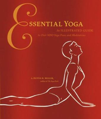 Essential Yoga: An Illustrated Guide to Over 10... 0811841154 Book Cover