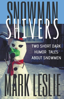 Snowman Shivers: Two Dark Humor Tales About Sno... 1989351042 Book Cover