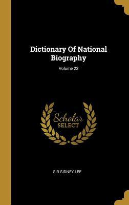 Dictionary Of National Biography; Volume 23 1010998005 Book Cover