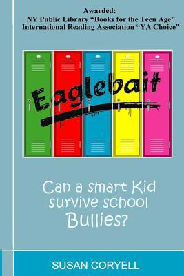 Eaglebait: Can a smart kid survive school bullies? 1494246236 Book Cover