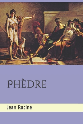 Phèdre: tragédie de Jean Racine (1677) (French ... [French] B084P2QJ1G Book Cover