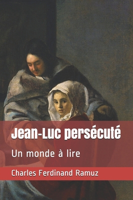 Jean-Luc pers?cut?: Un monde ? lire [French] B087SLHBTX Book Cover