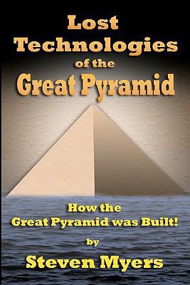 Lost Technologies of the Great Pyramid: How the... 1449916155 Book Cover