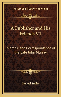 A Publisher and His Friends V1: Memoir and Corr... 1163450944 Book Cover