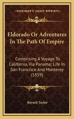Eldorado or Adventures in the Path of Empire: C... 1164426958 Book Cover