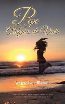 Pepe y La Alegria de Vivir [Spanish] 1463366574 Book Cover