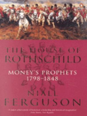 House Of Rothschild Moneys Prophets 1798 To 1848 0140289070 Book Cover