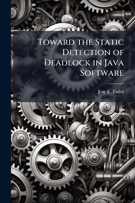 Toward the Static Detection of Deadlock in Java... 1288335202 Book Cover