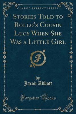 Stories Told to Rollo's Cousin Lucy When She Wa... 1331734568 Book Cover