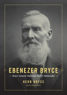 Ebenezer Bryce: Bryce Canyon National Park's Na... 1734388579 Book Cover
