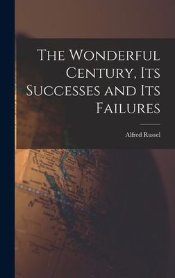 The Wonderful Century, Its Successes and Its Fa... 1016185456 Book Cover