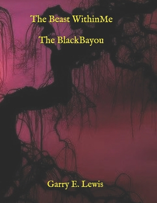 The Beast Within Me The Black Bayou [Large Print]            Book Cover