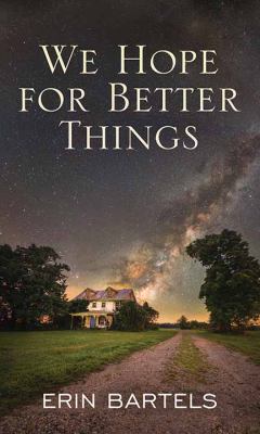 We Hope for Better Things [Large Print] 1643581236 Book Cover