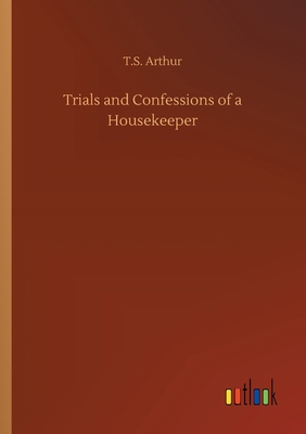 Trials and Confessions of a Housekeeper 3734064945 Book Cover