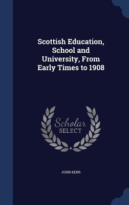 Scottish Education, School and University, From... 1340028166 Book Cover