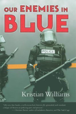 Our Enemies in Blue: Police and Power in America 1932360433 Book Cover