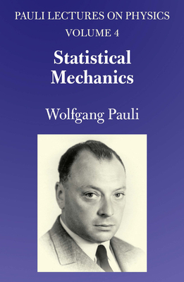 Statistical Mechanics: Volume 4 of Pauli Lectur... 0486414604 Book Cover