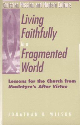 Living Faithfully in a Fragmented World: Lesson... 1563382407 Book Cover