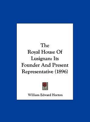 The Royal House Of Lusignan: Its Founder And Pr... 1161975101 Book Cover