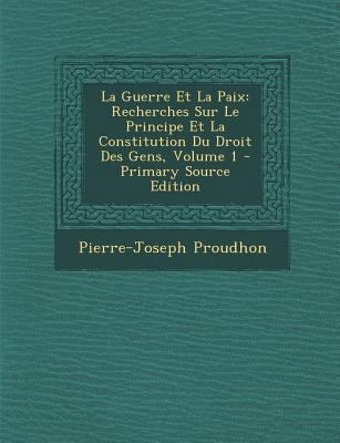 La Guerre Et La Paix: Recherches Sur Le Princip... [French] 1287993591 Book Cover