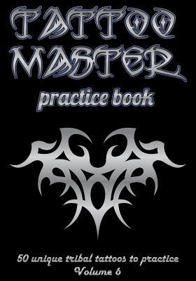 Tattoo Master Practice Book - 50 Unique Tribal ... 1726408507 Book Cover