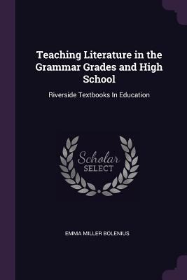 Teaching Literature in the Grammar Grades and H... 1377657183 Book Cover