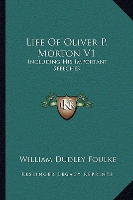 Life Of Oliver P. Morton V1: Including His Impo... 1163126403 Book Cover