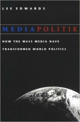 Mediapolitik: How the Mass Media Have Transform... 0813209927 Book Cover