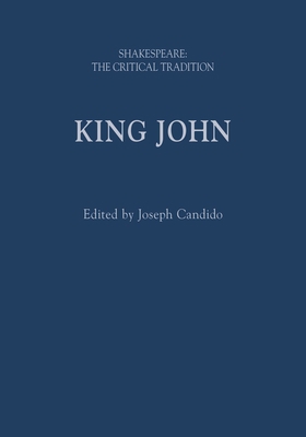 King John: Shakespeare: The Critical Tradition 1350077348 Book Cover