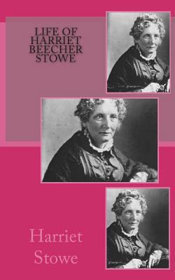 Life of Harriet Beecher Stowe 172283997X Book Cover