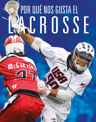 Por Qué Nos Gusta El Lacrosse [Spanish] 1644669927 Book Cover
