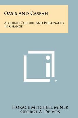 Oasis And Casbah: Algerian Culture And Personal... 1258397269 Book Cover