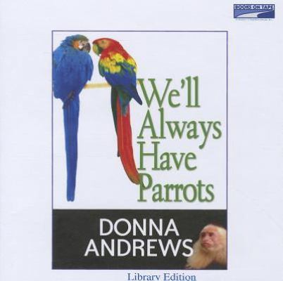 We'll Always Have Parrots 1415901287 Book Cover