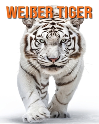 Weißer Tiger: Lustige und faszinierende Fakten ... [German]            Book Cover