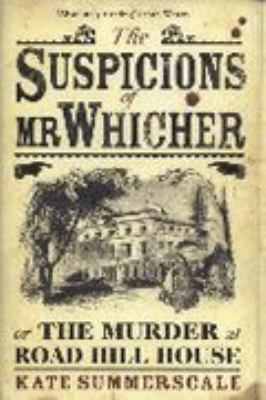 The Suspicions of Mr Whicher: Or the Murder at ... 0747582157 Book Cover