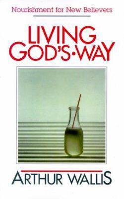 Living Gods Way: Nurishment for New Believers 0939159074 Book Cover