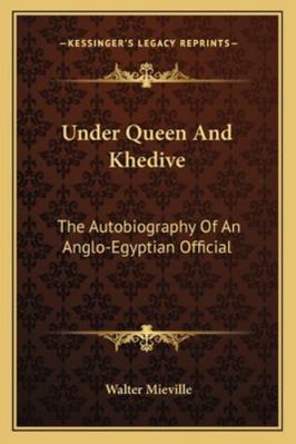 Under Queen And Khedive: The Autobiography Of A... 1163280135 Book Cover