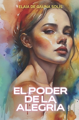 El poder de la Alegría: Guía de autoayuda con e... [Spanish] B0CRHKPKQ9 Book Cover
