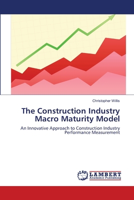 The Construction Industry Macro Maturity Model 365921387X Book Cover
