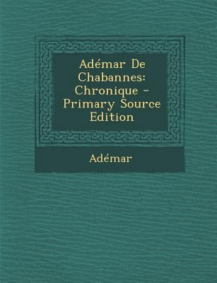 Ademar de Chabannes: Chronique [French] 1293331317 Book Cover