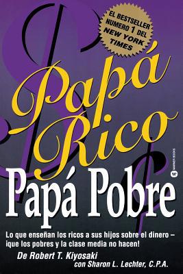 Papa Rico, Papa Pobre: Lo Que Ensenan los Ricos... [Spanish] 044667995X Book Cover