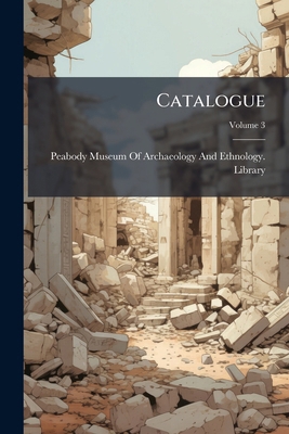 Catalogue; Volume 3 1147069123 Book Cover
