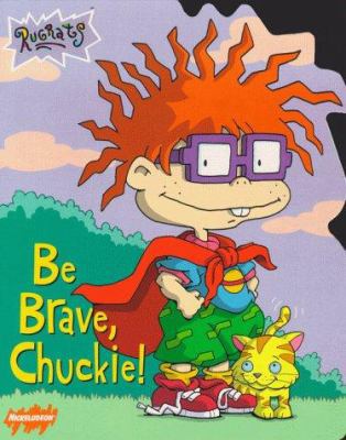 Be Brave, Chuckie! 0689828322 Book Cover