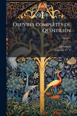 Oeuvres complètes de Quintilien; Volume 1 [French] 1246846462 Book Cover