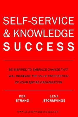 Self-Service & Knowledge Success: Be inspired t... 1366052641 Book Cover
